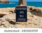 Small photo of Remember why you started symbol. Concept word Remember why you started on beautiful black chalk blackboard. Beautiful stone blue sea background. Business remember why you started concept. Copy space.