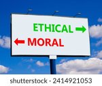 Small photo of Ethical or moral symbol. Concept word Ethical or Moral on beautiful billboard with two arrows. Beautiful blue sky with clouds background. Business and ethical or moral concept. Copy space.