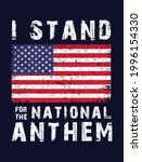 I Stand For The National Anthem ...