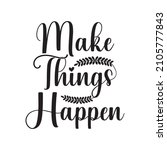make things happen. hand drawn... | Shutterstock .eps vector #2105777843