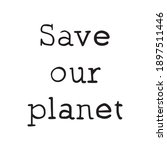 save our planet earth hand... | Shutterstock .eps vector #1897511446