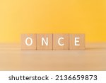Wooden Blocks With "once" Text...