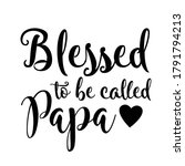 blessed to be called papa... | Shutterstock .eps vector #1791794213