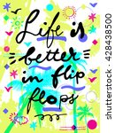 Life Is Better In Flip Flops....
