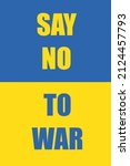 Say no to war text on blue and yellow Ukrainian flag background. Anti world war III slogan to support Ukraine. 