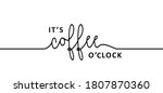 Slogan It's Coffee O'clock Time....