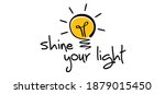 Slogan Shine Your Light. Vector ...