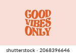 Good Vibes Only Vintage Retro...