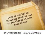 Inspire quote. Love is not blind; it simply enables one to see things others fail to see.
