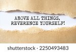Small photo of 'ABOVE ALL THINGS, REVERENCE YOURSELF' motivation quotes