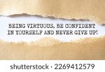 Small photo of Being virtuous, be confident in yourself and never give up