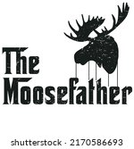 Moose Father  Wild Deer Father...