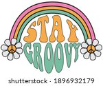 70s Hippie Stay Groovy Slogan...