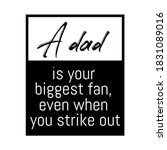 a dad is your biggest fan  even ... | Shutterstock .eps vector #1831089016