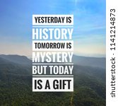 Small photo of Inspirational motivation quote on the mountain sky background. Yesterday is history tomorrow is mystery but today is a gift