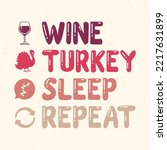 Wine Turkey Sleep Repeat  ...
