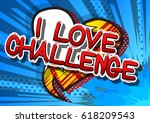 i love challenge   comic book... | Shutterstock .eps vector #618209543