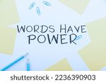 Small photo of Writing displaying text Words Have Power. Word Written on Energy Ability to heal help hinder humble and humiliate