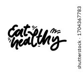 eat healthy. hand lettering... | Shutterstock .eps vector #1704367783