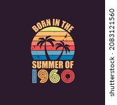 Born In The Summer Of 1960 ...