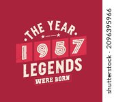 The Year 1957 Legends Were Born ...
