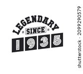 Legendary Since 1935, Born in 1935 birthday design