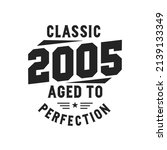 Born in 2005 Vintage Retro Birthday, Classic 2005 The Legends