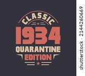 Classic 1934 Quarantine Edition....