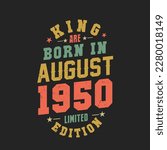 King are born in August 1950. King are born in August 1950 Retro Vintage Birthday