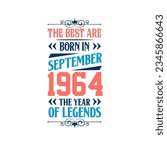Best are born in September 1964. Born in September 1964 the legend Birthday