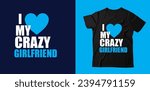 " i love my crazy girlfriend"...