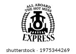 All Aboard The Hot Mess Express ...