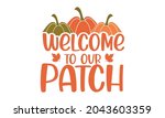 welcome to our patch pumpkin... | Shutterstock .eps vector #2043603359