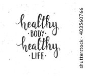 healthy body healthy life. hand ... | Shutterstock .eps vector #403560766