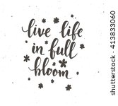 Live Life In Full Bloom....