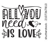 all you need is love t shirt... | Shutterstock .eps vector #2107367813