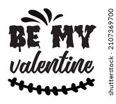 be my valentine t shirt design  ... | Shutterstock .eps vector #2107369700