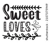 sweet loves t shirt design ... | Shutterstock .eps vector #2107375949