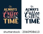 It's Always Coffee Time T Shirt ...