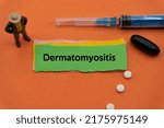 Small photo of Dermatomyositis.The word is written on a slip of colored paper. health terms, health care words, medical terminology. wellness Buzzwords. disease acronyms.