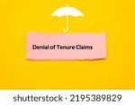 Small photo of Denial of Tenure Claims.The word is written on a slip of colored paper. Insurance terms, health care words, Life insurance terminology. business Buzzwords.