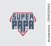 super papa   t shirt print.... | Shutterstock .eps vector #1504533563