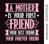 a mother is your first friend ...