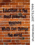 Educaton is the most powerful...