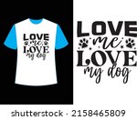 love me love my dog  t shirt... | Shutterstock .eps vector #2158465809