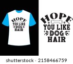 hope you like dog hair  t shirt ... | Shutterstock .eps vector #2158466759