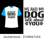 me and my dog talk about you  t ... | Shutterstock .eps vector #2158467103