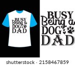 busy being a dog dad t shirt... | Shutterstock .eps vector #2158467859