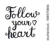 follow your heart. vector hand... | Shutterstock .eps vector #588570806