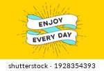 enjoy every day. vintage ribbon ... | Shutterstock . vector #1928354393